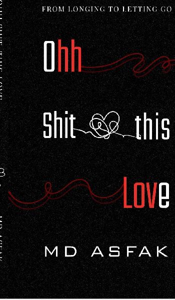 Ohh Shit, this Love: From Longing to Letting Go