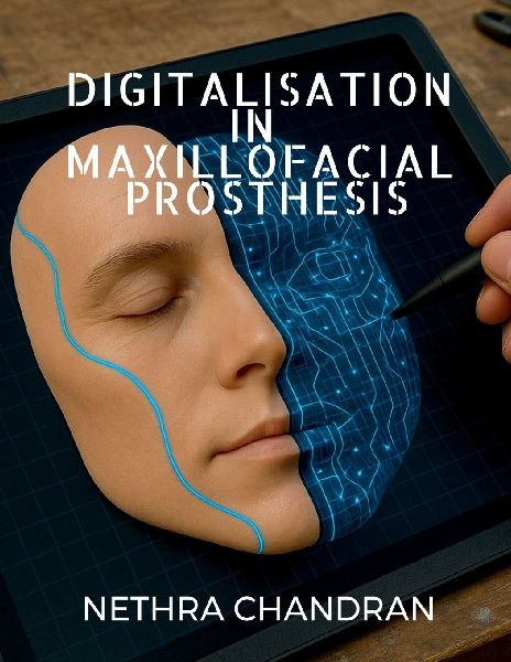 Digitalisation in Maxillofacial Prosthesis