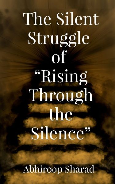 The Silent Struggle of "Rising Through the Silence"
