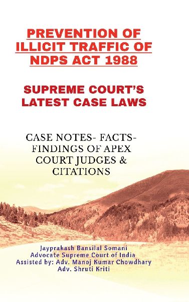 Prevention of Illicit Traffic of Ndps ACT 1988- Supreme Court's Latest Case Laws: Case Notes- Facts- Findings of Apex Court Judges & Citations