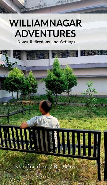 Williamnagar Adventures: Notes, Reflections, Writings and Songs