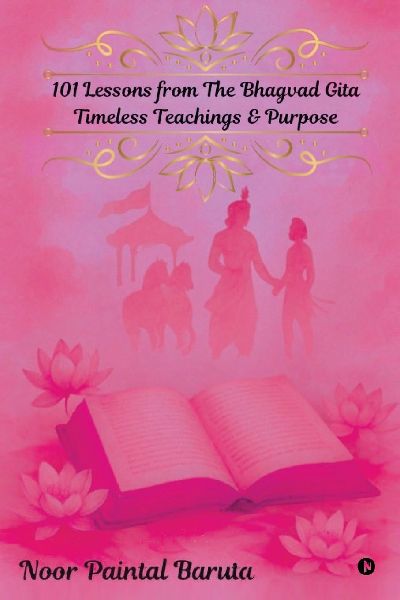 101 Lessons from The Bhagvad Gita: Timeless Teachings & Purpose