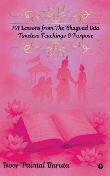 101 Lessons from The Bhagvad Gita: Timeless Teachings & Purpose