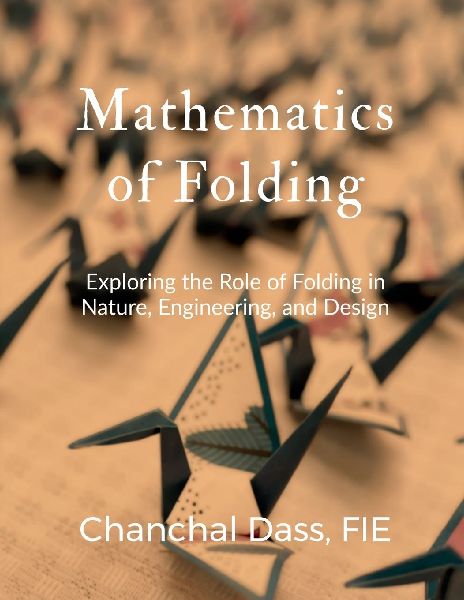 Mathematics of Folding: Exploring the Role of Folding in Nature, Engineering, and Design