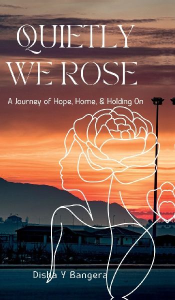 Quietly, We Rose: A Journey of Hope, Home, and Holding On