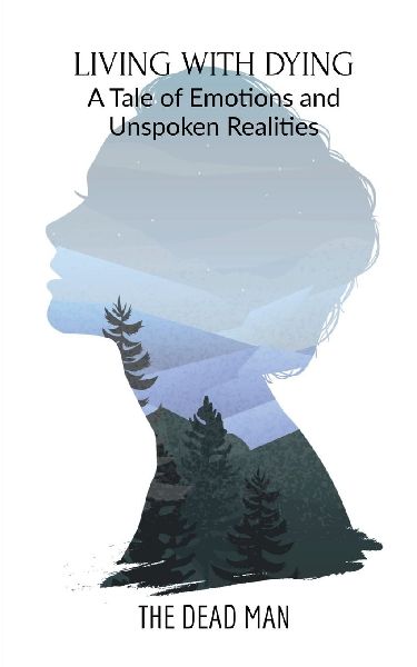 Living with Dying: A Tale of Emotions and Unspoken Realities