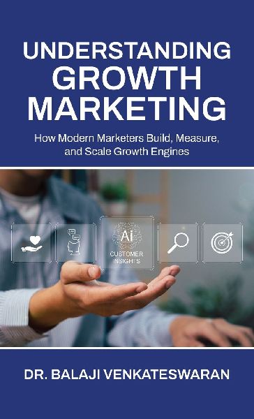 Understanding Growth Marketing: How Modern Marketers Build, Measure, and Scale Growth Engines