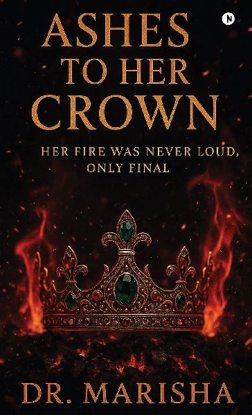 Ashes To Her Crown: Her Fire Was Never Loud, Only Final