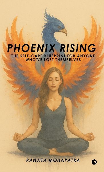 Phoenix Rising: The Self-Care Blueprint for Anyone Who've Lost Themselves