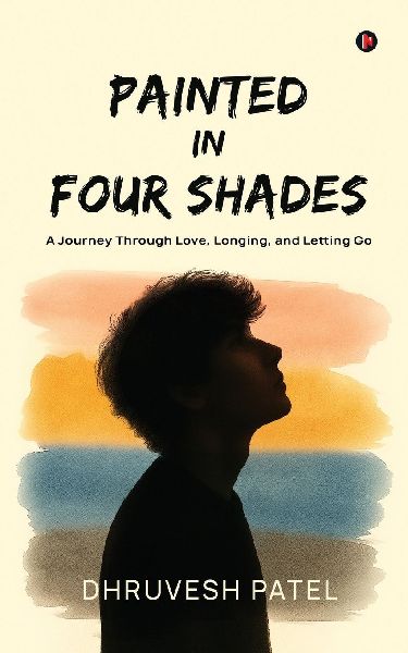 Painted in Four Shades: A Journey Through Love, Longing, and Letting Go