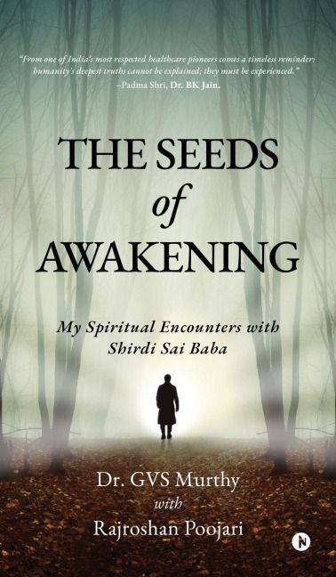 The Seeds of Awakening: My Spiritual Encounters with Shirdi Sai Baba