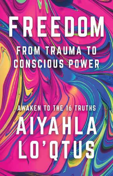 Freedom: From Trauma to Conscious Power