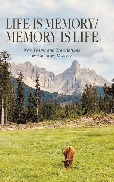 Life is Memory/Memory is Life: New Poems and Translations