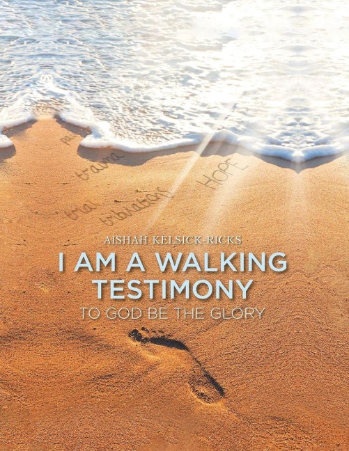 I Am A Walking Testimony: To God Be The Glory
