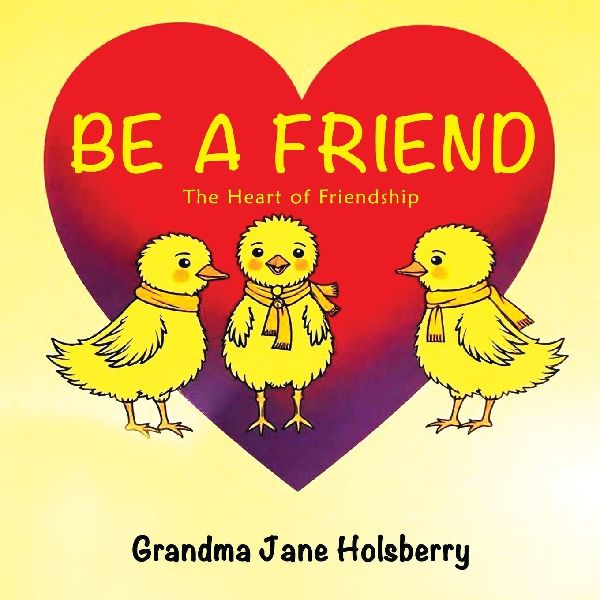 Be A Friend: The Heart of Friendship