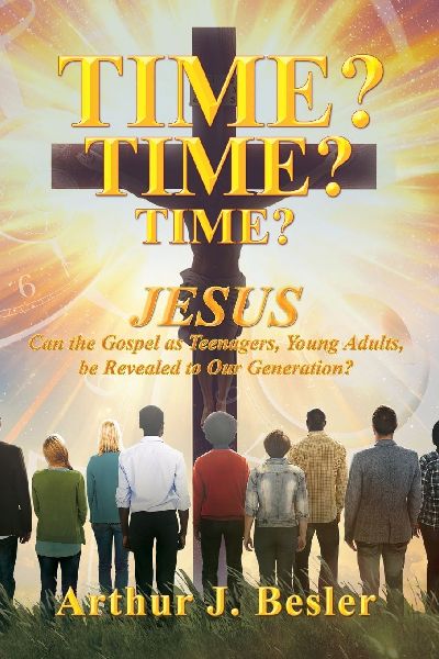 Time? Time? Time?: Jesus Can the Gospel as Teenagers, Young Adults, be Revealed to Our Generation?