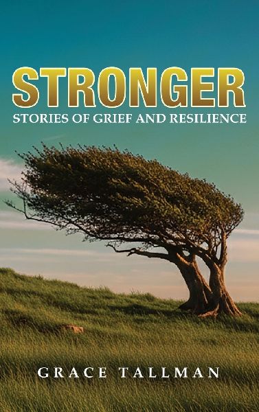 Stronger: Stories of Grief and Resilience