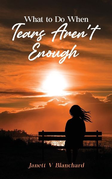 What To Do When Tears Arent Enough