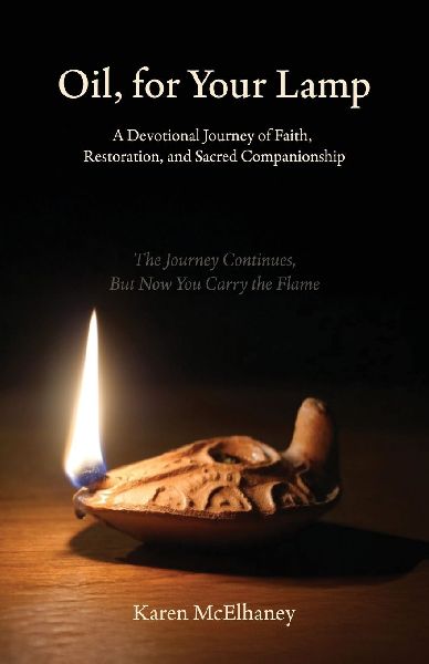 Oil, for Your Lamp, A Devotional Journey of Faith, Restoration, and Sacred Companionship