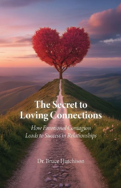 The Secret to Loving Connections, How Emotional Contagion Leads to Success in Relationships