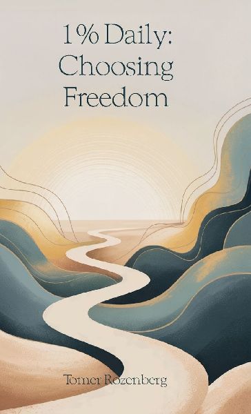 1% Daily: Choosing Freedom, Permission to Be Human in a World of Self-Optimization