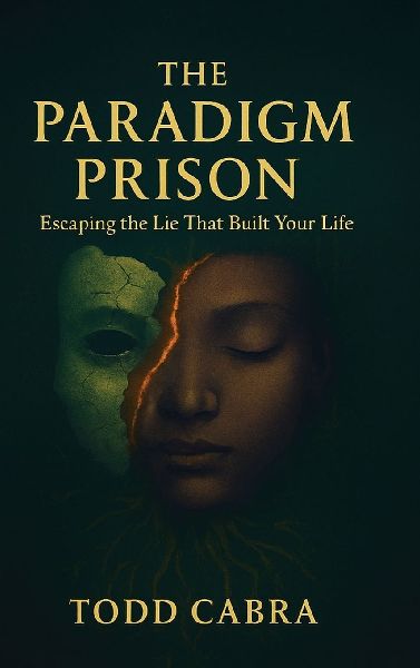 The Paradigm Prison, Escaping the lie that built your life