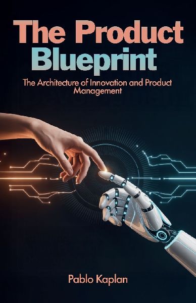 The Product Blueprint, The Architecture of Innovation and Product Management