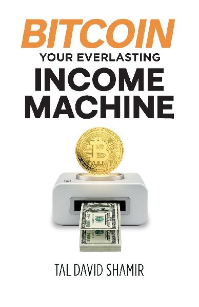 Bitcoin Your Everlasting Income Machine
