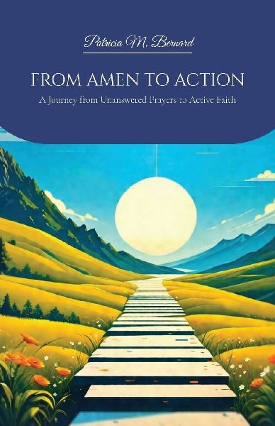 FROM AMEN TO ACTION, A Journey from Unanswered Prayers to Active Faith
