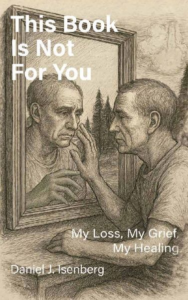 This Book is Not for You, My Loss, My Grief, My Healing