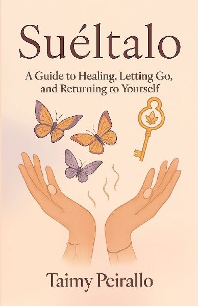 Suéltalo, A Guide to Healing, Letting Go, and Returning to Yourself