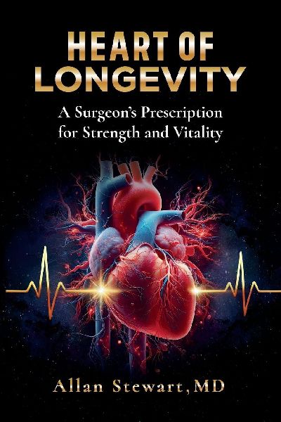 Heart Of Longevity, A Surgeons Prescription for Strength and Vitality