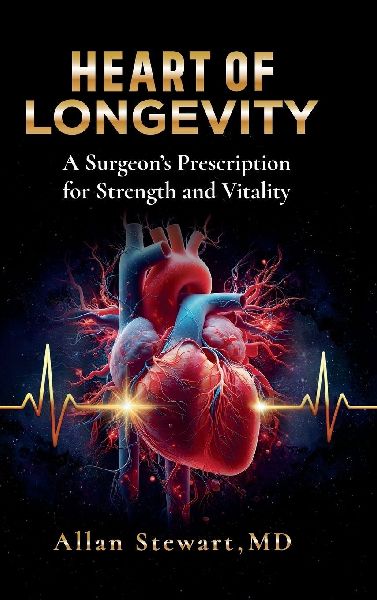 Heart Of Longevity, A Surgeons Prescription for Strength and Vitality