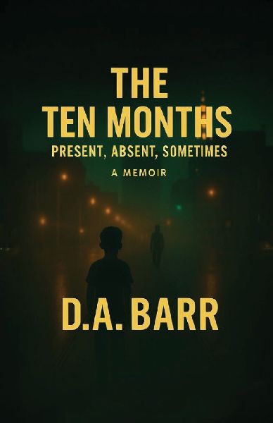 The Ten Months, Present, Absent, Sometimes