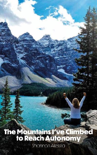 The Mountains Ive Climbed to Reach Autonomy, Codependency, Addiction, Self-Help