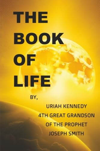 The Book Of Life: Uriah Kennedy 4th Great Grandson of the Prophet Joseph Smith