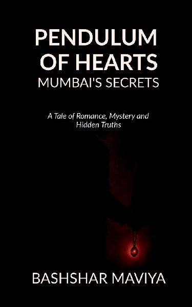 Pendulum of Hearts: Mumbai's Secrets: A Tale of Romance, Mystery and Hidden Truths