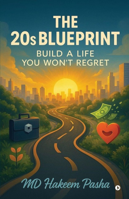 The 20s Blueprint: Build a Life You Won't Regret