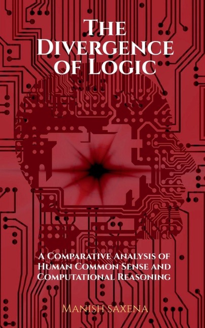 The Divergence of Logic: A Comparative Analysis of Human Common Sense and Computational Reasoning