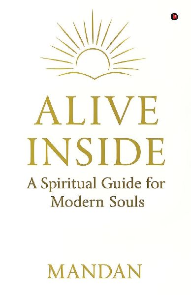 Alive Inside: A Spiritual Guide for Modern Souls