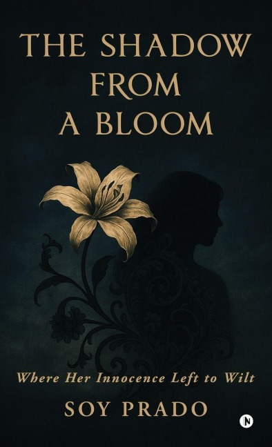 The Shadow From A Bloom: Where Her Innocence Left to Wilt