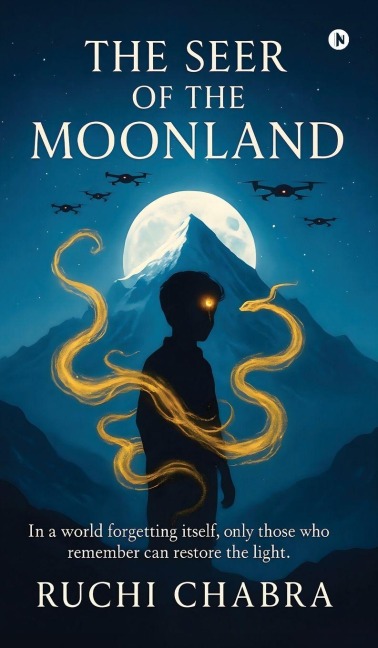 The Seer of the Moonland: In a world forgetting itself, only those who remember can restore the light.