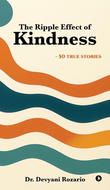 The Ripple Effect of Kindness: -50 True Stories