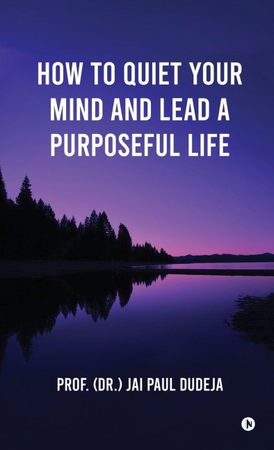 How to Quiet Your Mind and Lead a Purposeful Life