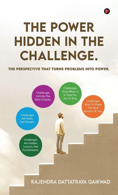 The Power Hidden in the Challenge.: The Perspective that Turns Problems into Power.