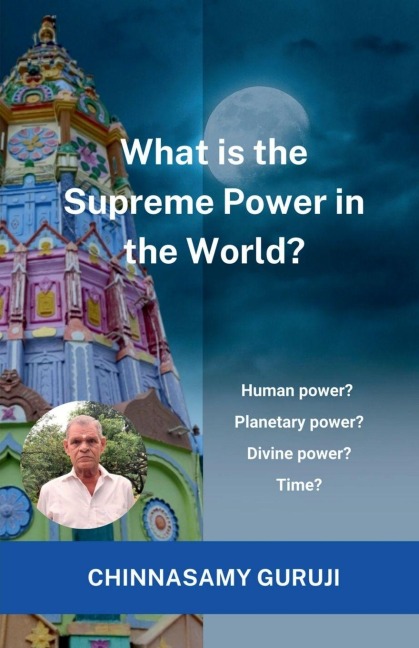 What is the supreme power in the world?: Human power, Planetary power, Divine power or Time?