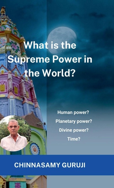 What is the supreme power in the world?: Human power, Planetary power, Divine power or Time?