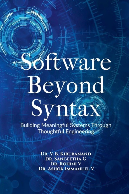 Software Beyond Syntax: Building Meaningful Systems Through Thoughtful Engineering