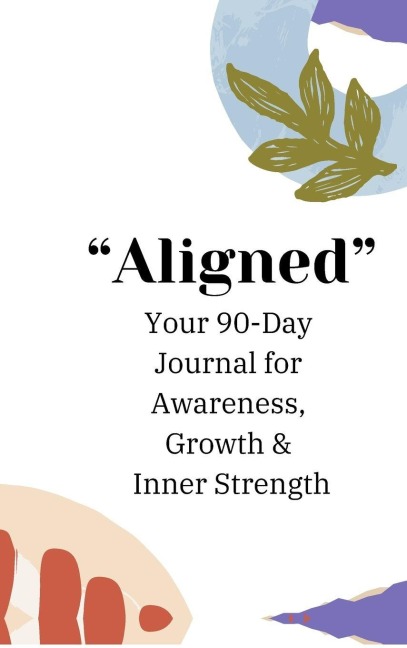 Aligned: Daily Practice of Awareness Appreciation Growth & Guidance Journal