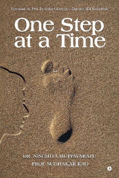 One Step at a Time: Foreword by Prof. Debashis Chatterjee,&#8232;Director IIM Kozhikode